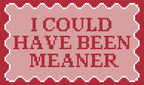 I Could Have Been Meaner - 13 Mesh
