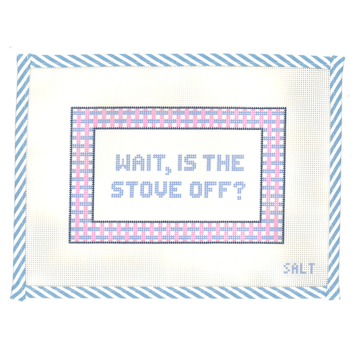 WAIT, IS THE STOVE OFF? Needlepoint Canvas