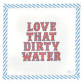 Love That Dirty Water Needlepoint Canvas