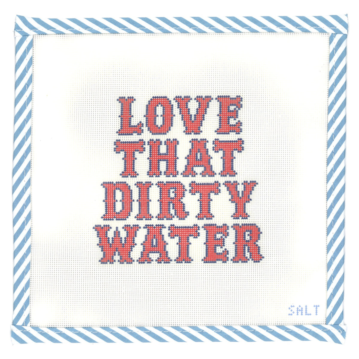 Love That Dirty Water Needlepoint Canvas