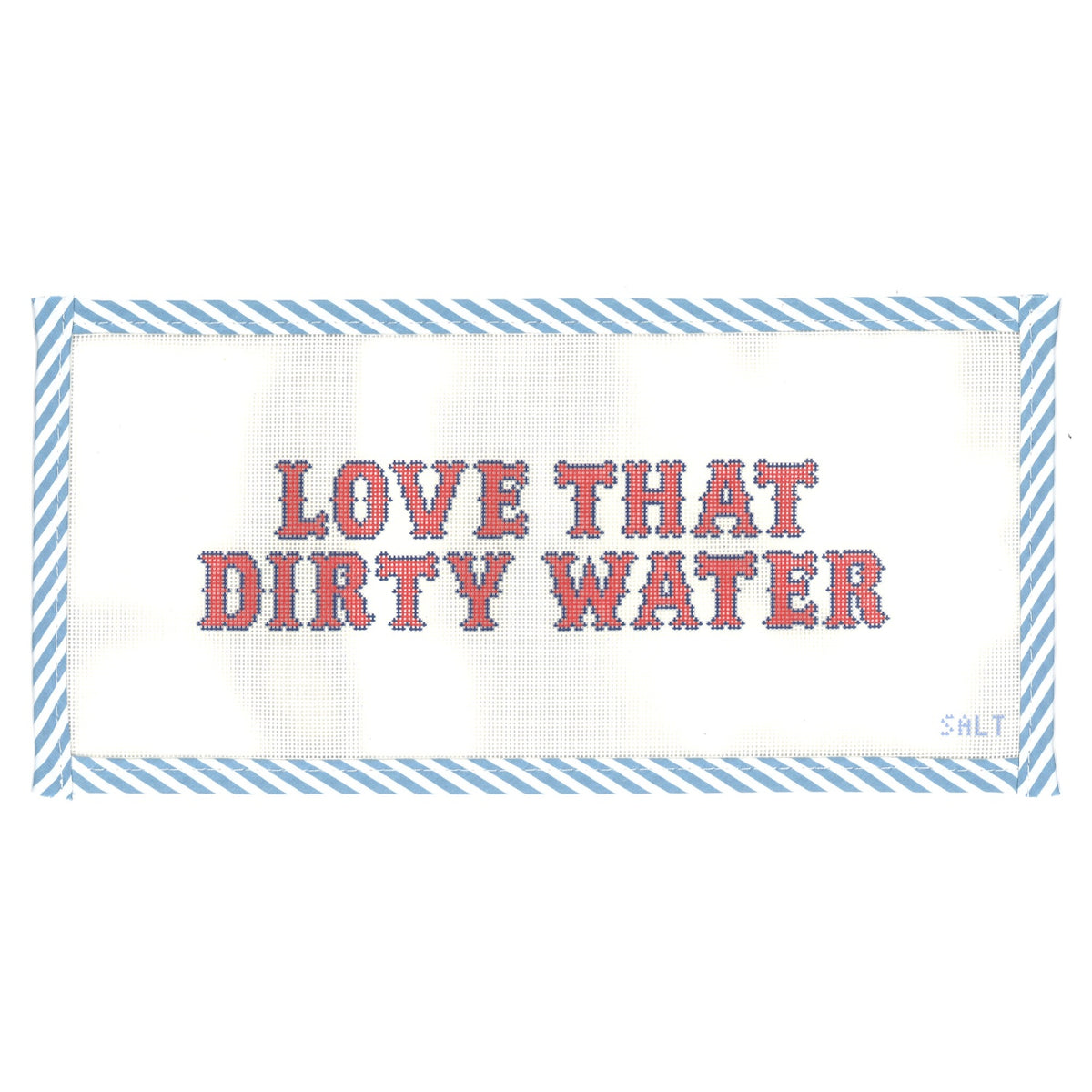 Love That Dirty Water Needlepoint Canvas