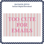 Too Cute For Emails