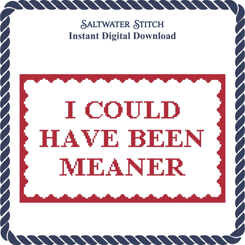 I Could Have Been Meaner