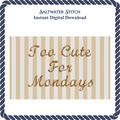 Too Cute For Mondays