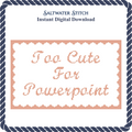 Too Cute For Powerpoint