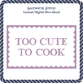 Too Cute To Cook