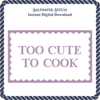 Too Cute To Cook